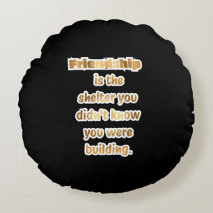 Best Friend Gift Quote Round Cushion