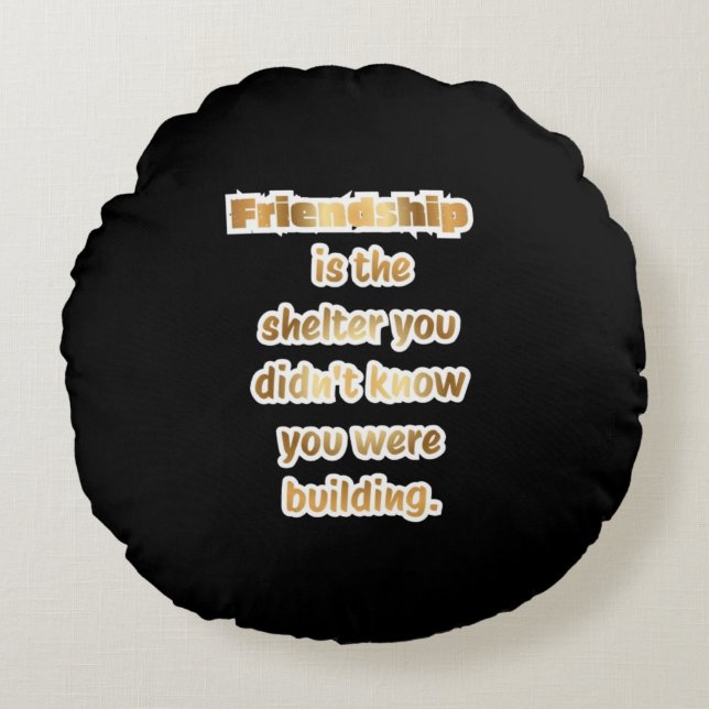 Best Friend Gift Quote  Round Cushion (Front)