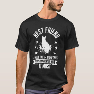 Best Friend In Good Times In Bad Times German Shep T-Shirt