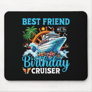 Best Friend Of The Birthday Cruiser Cruise Birthda Mouse Pad