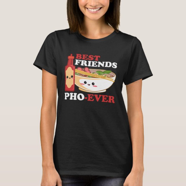 Best Friend Pho Ever Viet Food Viet Cuisine Cultur T-Shirt (Front)