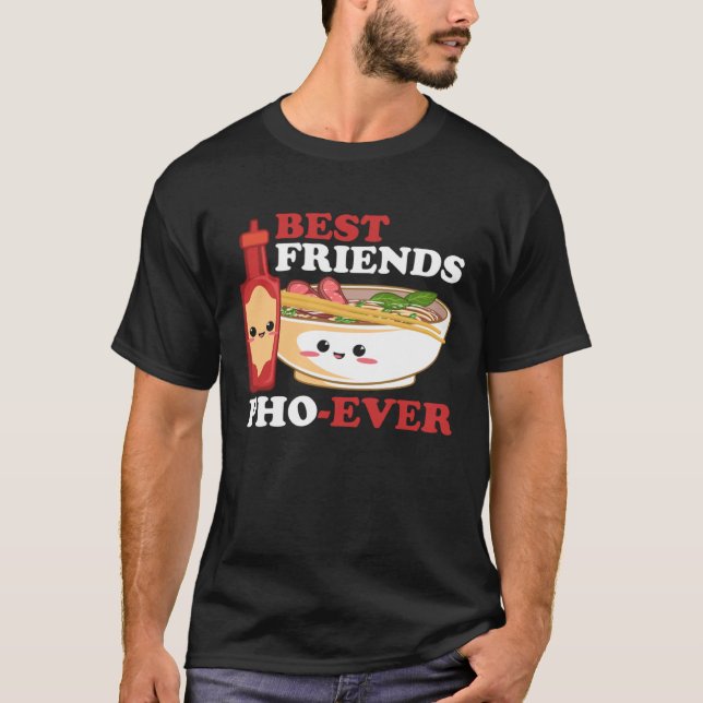 Best Friend Pho Ever Viet Food Viet Cuisine Cultur T-Shirt (Front)