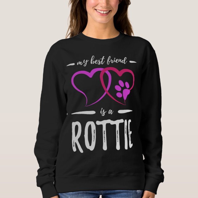 Best Friend Rottie Dog  Rottweiler Dog Mum Sweatshirt (Front)