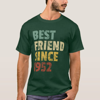 Best Friend Since 1952 Funny Birthday Slogan funny T-Shirt