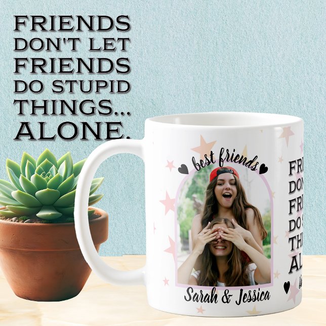 Best Friend Stupid Things Together Photo Coffee Mug (Creator Uploaded)