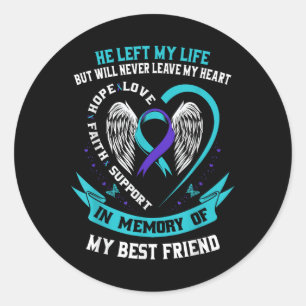 Best Friend Suicide Awareness Prevention Memorial  Classic Round Sticker