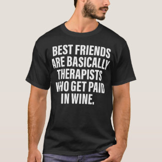 Best Friends Are Basicallyherapists funny T-Shirt