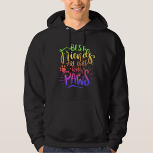 Best Friends Are Ones With Paws Animal Cat Dog Re Hoodie