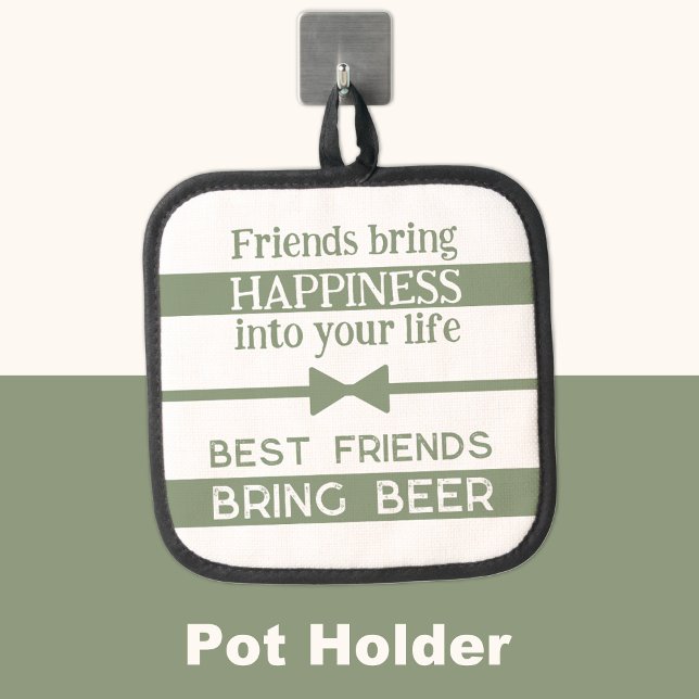 Best friends bring beer green pot holder (Creator Uploaded)