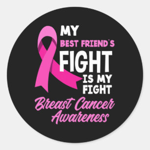Best Friend's Fight Is My Fight Breast Cancer Awar Classic Round Sticker