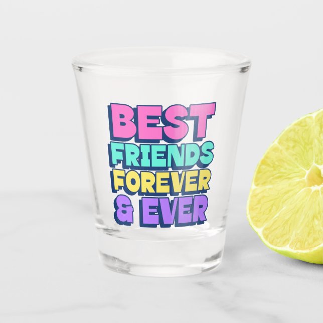 Best Friends Forever & Ever Shot Glass (Front)