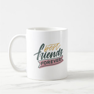 Best Friends Forever - Friendship gift - Coffee Mug