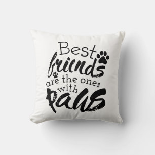 Best Friends Have Paws Dog Companion Quotes Bestie Cushion