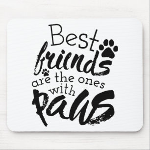 Best Friends Have Paws Dog Companion Quotes Bestie Mouse Pad