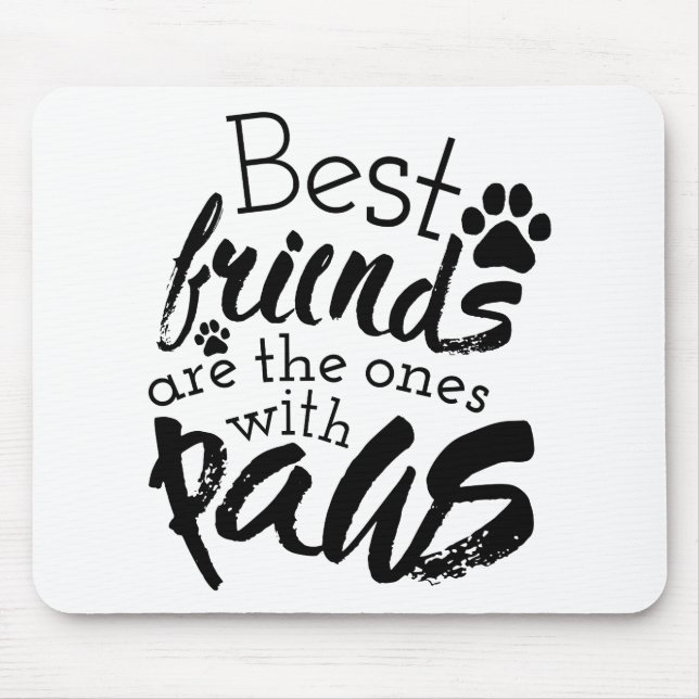 Best Friends Have Paws Dog Companion Quotes Bestie Mouse Pad (Front)