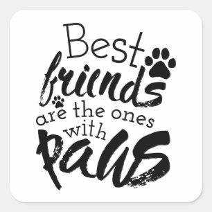 Best Friends Have Paws Dog Companion Quotes Bestie Square Sticker