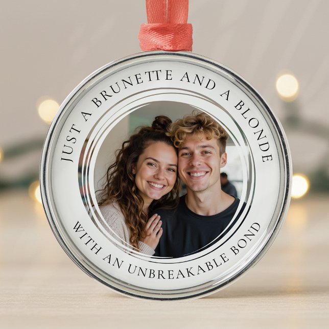 Best Friends Photo Brunette Blonde Metal Ornament (Creator Uploaded)