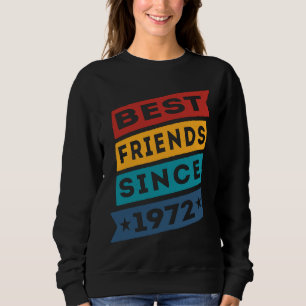 Best Friends Since 1972 BFF Besties Sweatshirt