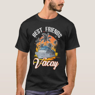 Best Friends Vacation Cruising   Men And Women Cru T-Shirt
