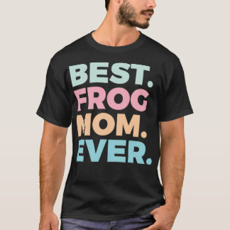 Best Frog Mum Ever Frog Lover Frogs Owner 2 T-Shirt