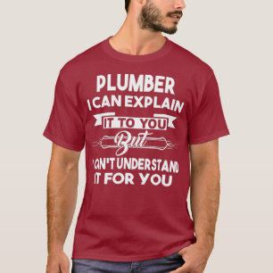 Best Funny Gift Ideas For Plumber T-Shirt