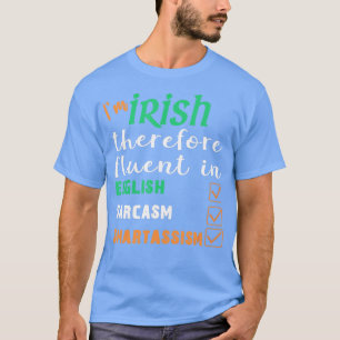 Best Funny Irish Fluent in Smart St Patricks Gift  T-Shirt