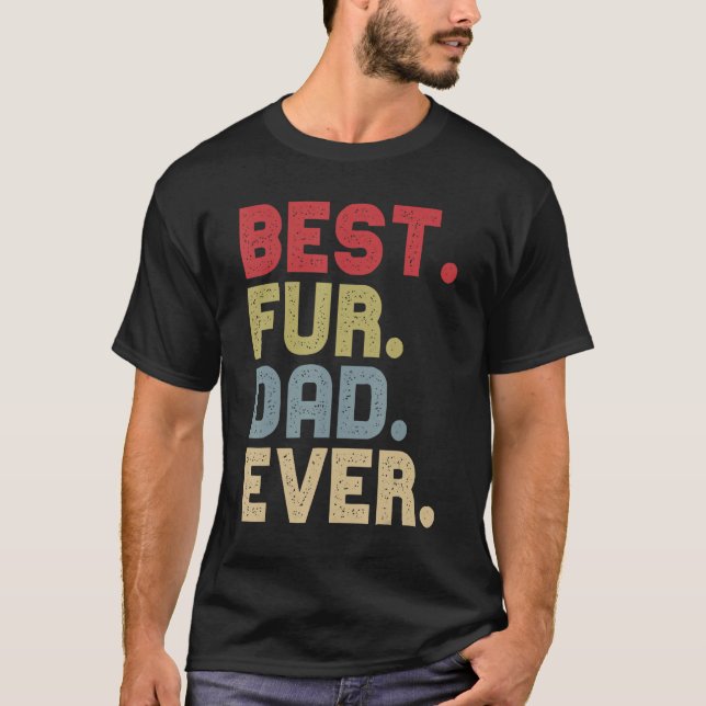 Best Fur Dad Ever For Cat Dog Dad Fathers Day T-Shirt (Front)