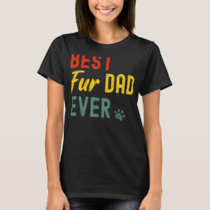 Best Fur Dad Ever For Men Cat Daddy Or Dog Father T-Shirt