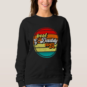Best G Daddy Ever Father s Day Grandpa Retro Vinta Sweatshirt