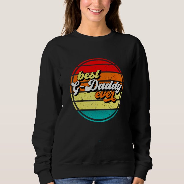 Best G Daddy Ever Father s Day Grandpa Retro Vinta Sweatshirt (Front)