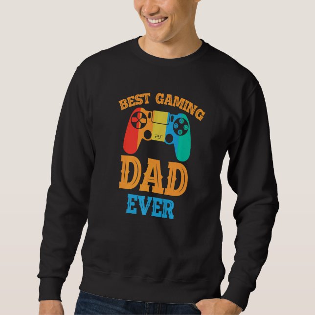 Best Gaming Dad Ever  Dad Design Cute Father Quote Sweatshirt (Front)