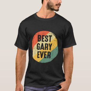 Best Gary Ever For Gary Name T-Shirt