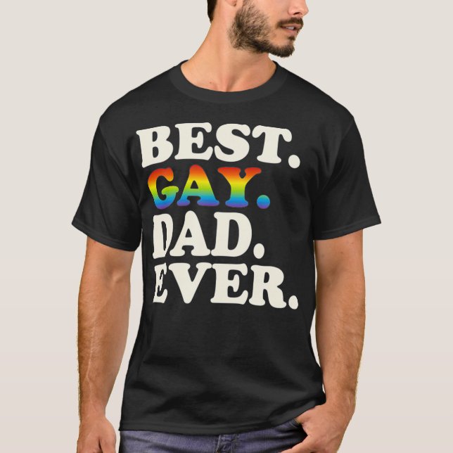 Best Gay Dad Ever Gay Gender Equality Funny Dad T-Shirt (Front)