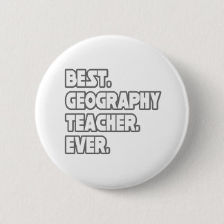 Best Geography Teacher Ever 6 Cm Round Badge
