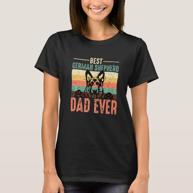 Best German Shepherd Dad Ever Dog  Cute Father`s D T-Shirt (Front)