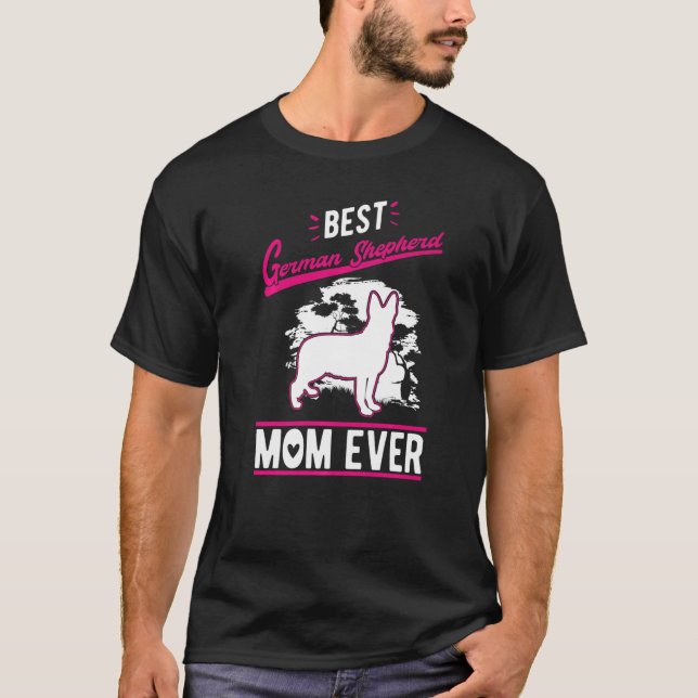 Best German Shepherd Mom Ever   T-Shirt (Front)