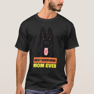 Best German Shepherd Mum Ever Shepherd T-Shirt
