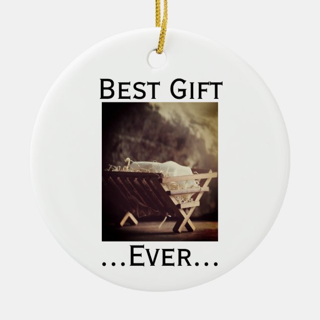 Best Gift Ever Christmas Babe in Manger  Ceramic Ornament (Front)