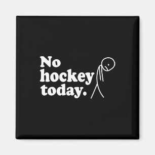 Best Gift For Hockey Lovers No Hockey Today Magnet