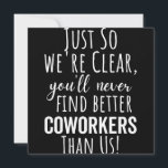 BEST GIFT FOR LEAVING COWORKERS SAVE THE DATE<br><div class="desc">Just So we're Clear. You'll Never Find Better Coworkers Than Us</div>