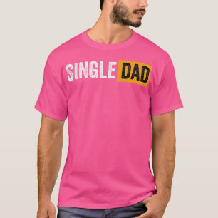 Best Gift For Single Parent 2021 Single Dad  T-Shirt