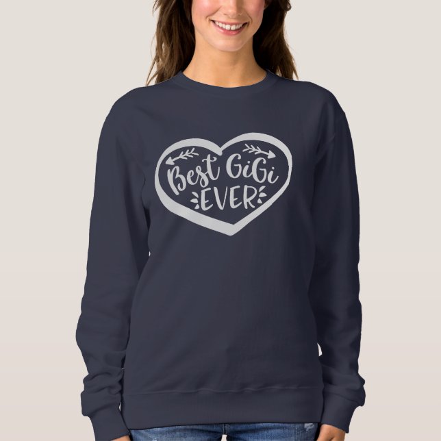 Best Gigi Ever Grandmother Gift Sweatshirt (Front)