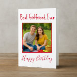 Best Girlfriend Ever Photo Birthday Holiday Card<br><div class="desc">An amazing birthday card for someone truly special, this design features a clean white background with vibrant red font. Upload your favourite photo to create a heartfelt keepsake she'll always remember. The inside of the card includes a thoughtful message, but you can fully customise it to say exactly what’s on...</div>