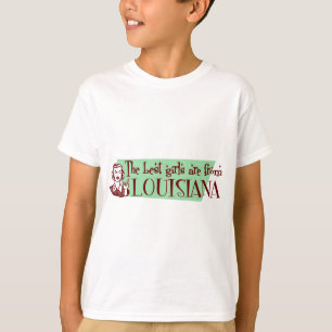 Best Girls are from Louisiana T-Shirt
