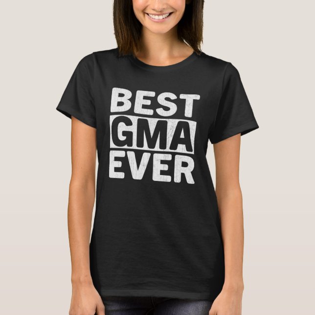 Best Gma Ever  Mothers Day Gma T-Shirt (Front)