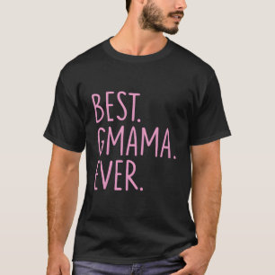 Best Gmama Ever - Pink T-Shirt