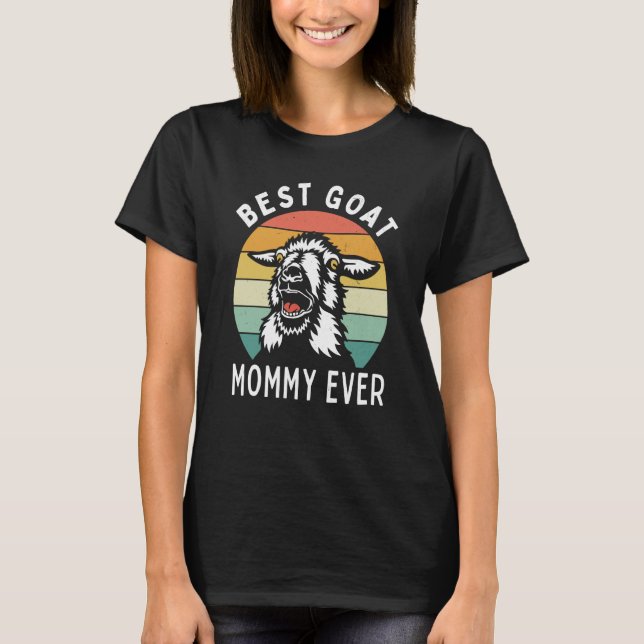 Best goat mommy ever goat mom mothers day rancher T-Shirt (Front)