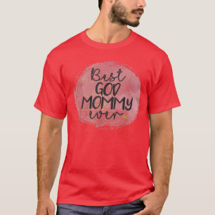 Best God Mummy Ever Gift For Mum Lover T-Shirt