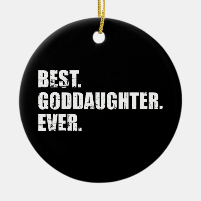Best goddaughter ever ceramic ornament (Front)