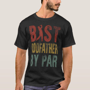 Best Godfather By Par Fathers Day Grandpa Golf Gol T-Shirt